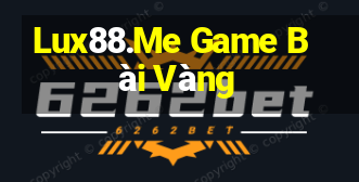 Lux88.Me Game Bài Vàng