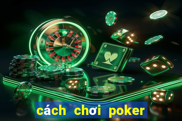 cách chơi poker vietnam zingplay