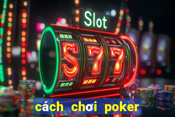 cách chơi poker vietnam zingplay