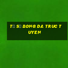 tỷ số bong da truc tuyen