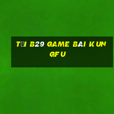 Tải B29 Game Bài Kungfu