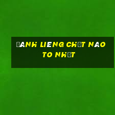 đánh liêng chất nào to nhất