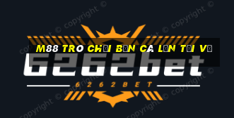 M88 Trò chơi Bắn Cá lớn Tải về