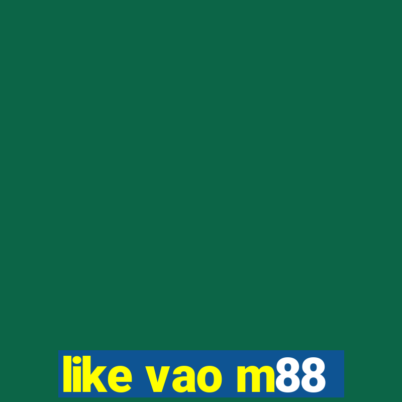 like vao m88