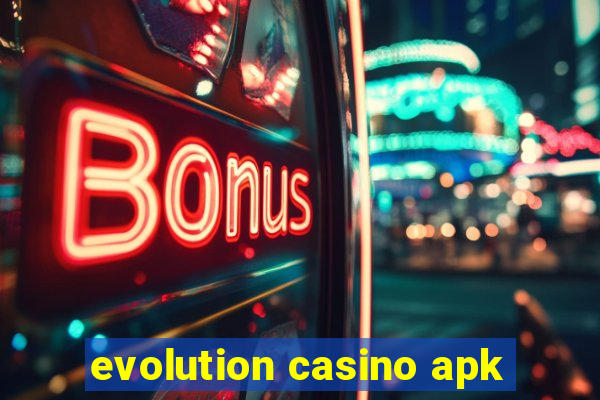 evolution casino apk