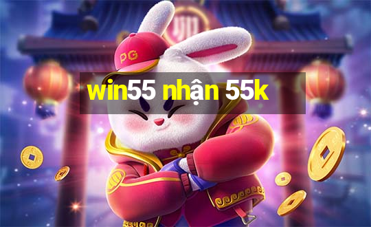 win55 nhận 55k