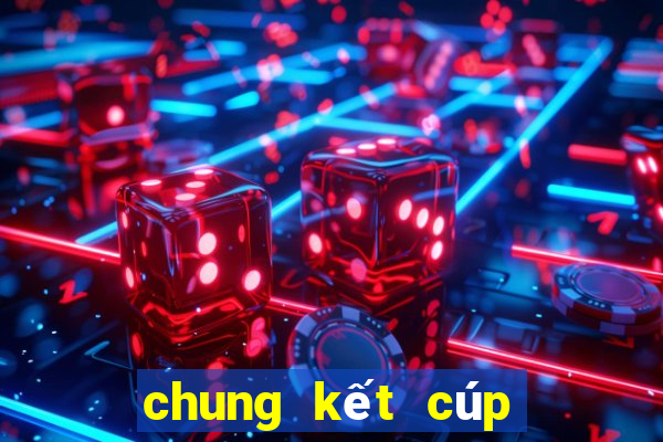 chung kết cúp châu âu