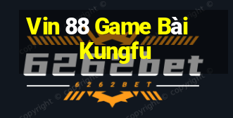 Vin 88 Game Bài Kungfu