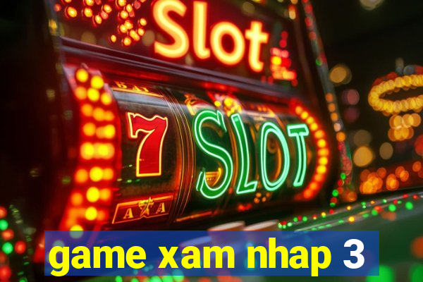 game xam nhap 3