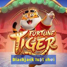 Blackjack luật chơi