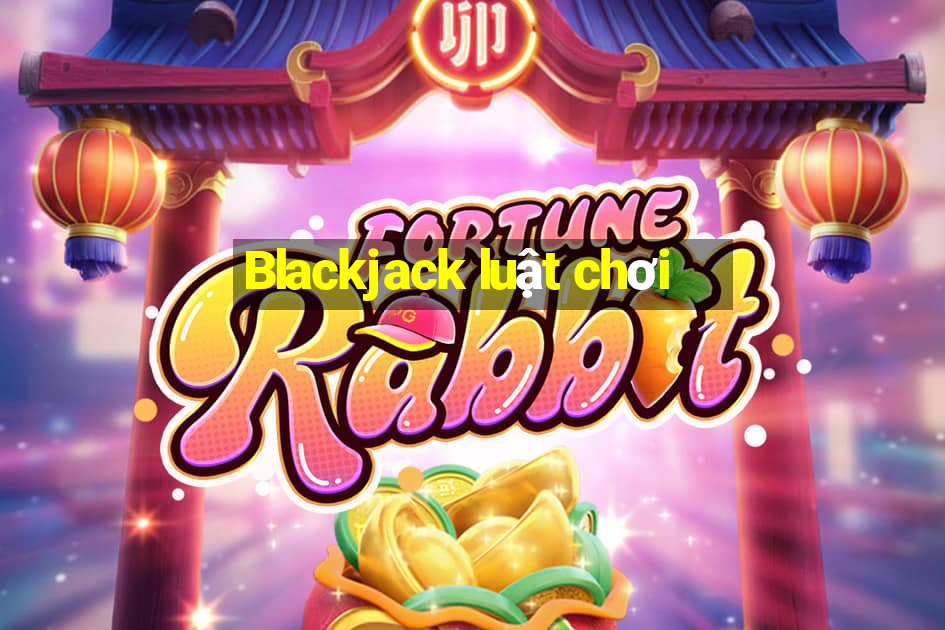 Blackjack luật chơi