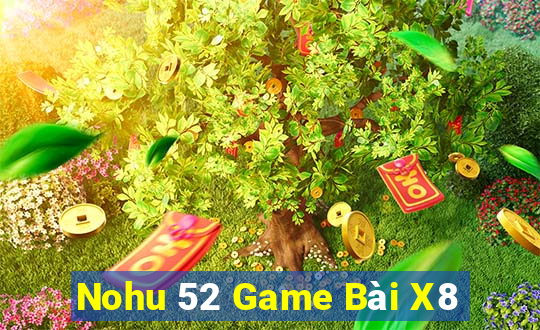 Nohu 52 Game Bài X8