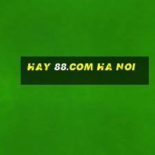 hay 88.com ha noi