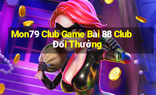 Mon79 Club Game Bài 88 Club Đổi Thưởng