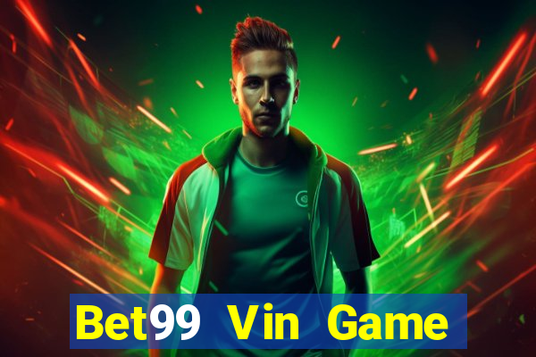 Bet99 Vin Game Bài Phái Mạnh