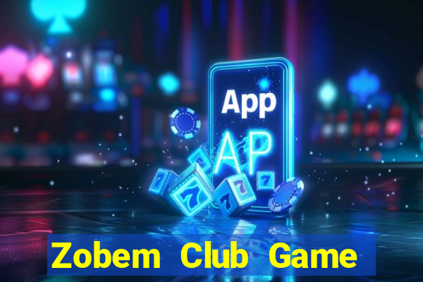 Zobem Club Game Bài Online Uy Tín