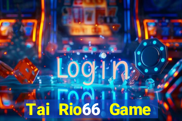 Tai Rio66 Game Bài Trực Tuyến