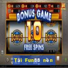 Tải Fun88 nền tảng xổ số vip