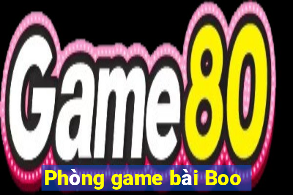 Phòng game bài Boo