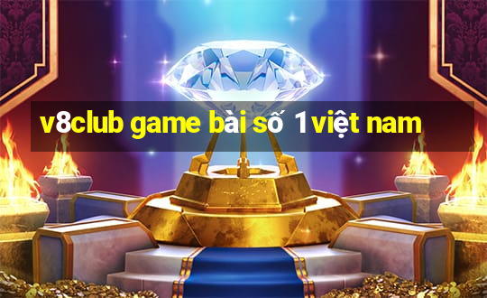 v8club game bài số 1 việt nam