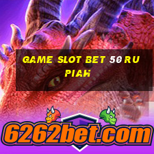 game slot bet 50 rupiah