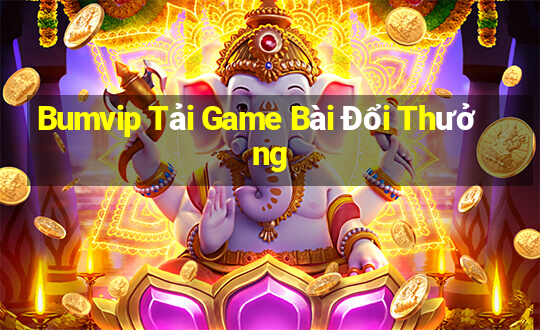 Bumvip Tải Game Bài Đổi Thưởng