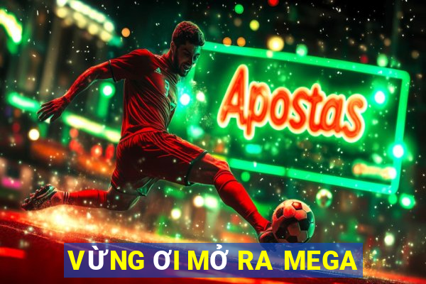 VỪNG ƠI MỞ RA MEGA