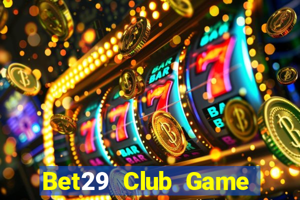 Bet29 Club Game Bài Poker