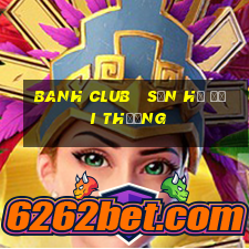 banh club   săn hũ đổi thưởng