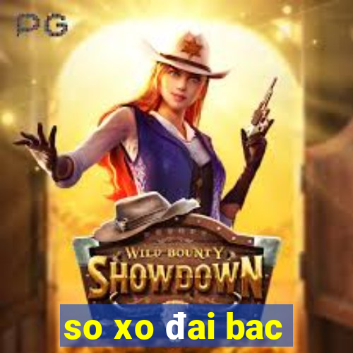 so xo đai bac