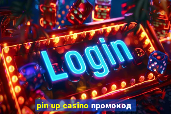 pin up casino промокод