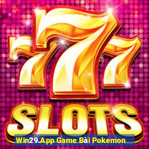 Win29.App Game Bài Pokemon