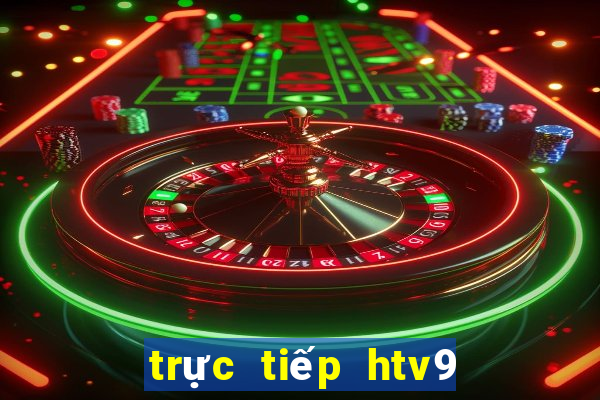 trực tiếp htv9 ngay bây giờ