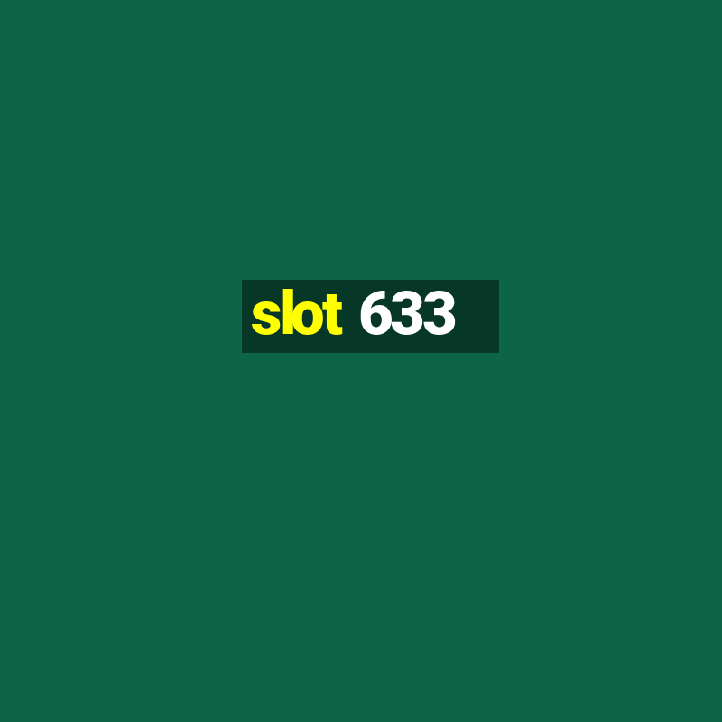 slot 633