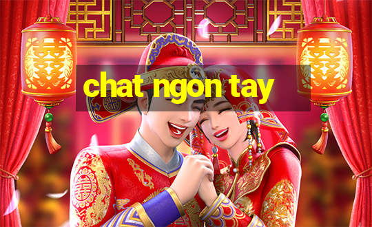 chat ngon tay