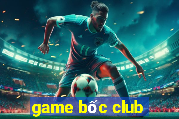 game bốc club