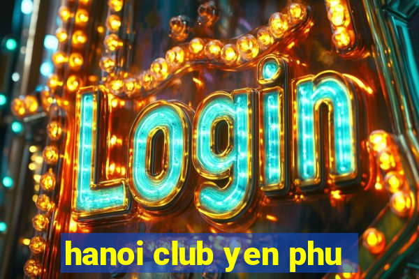 hanoi club yen phu