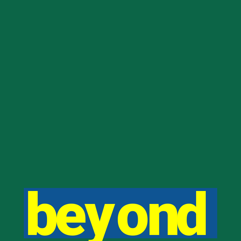 beyond