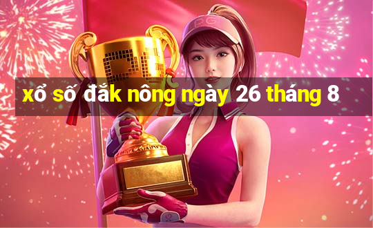 xổ số đắk nông ngày 26 tháng 8