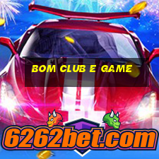 Bom Club E Game