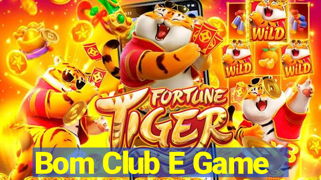 Bom Club E Game