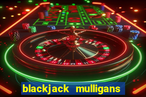 blackjack mulligans near me