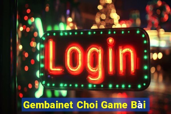 Gembainet Choi Game Bài