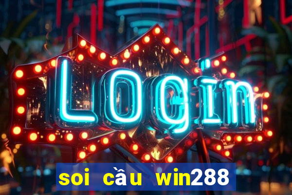 soi cầu win288 miền bắc