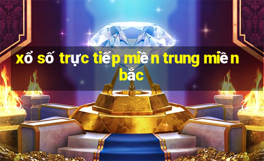 xổ số trực tiếp miền trung miền bắc