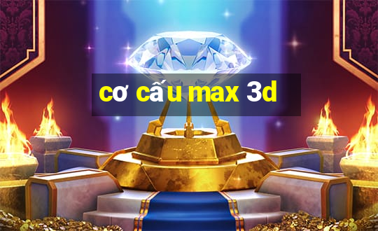 cơ cấu max 3d