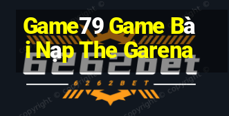 Game79 Game Bài Nạp The Garena