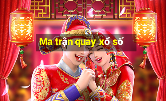 Ma trận quay xổ số