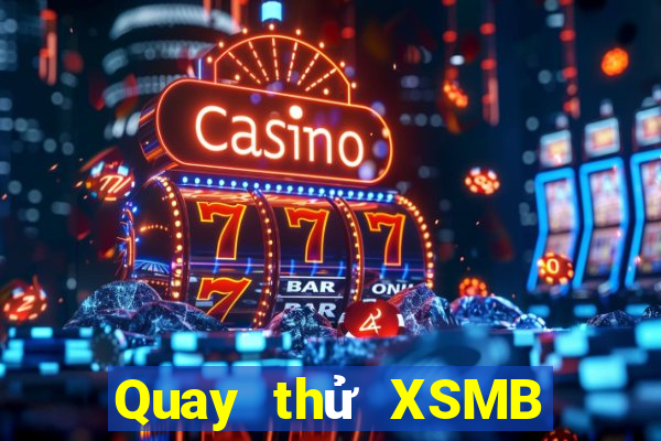 Quay thử XSMB ngày 7