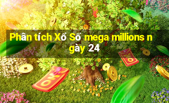 Phân tích Xổ Số mega millions ngày 24